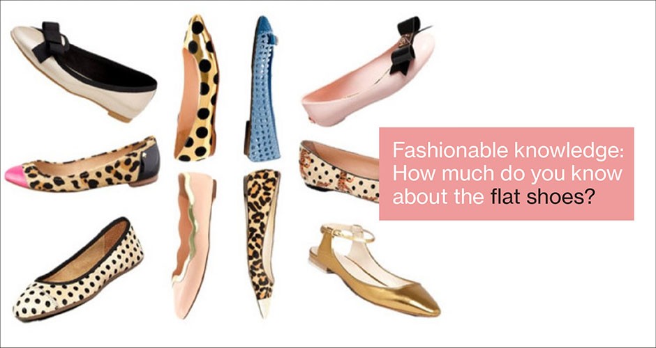 Fashionable knowledge:  How much do you know about the flat shoes?